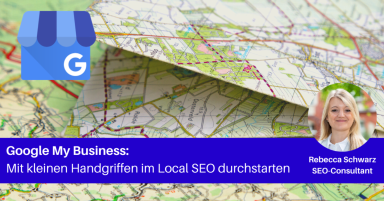 Google My Business – Mit kleinen Handgriffen im Local SEO durchstarten - Beitragsbild